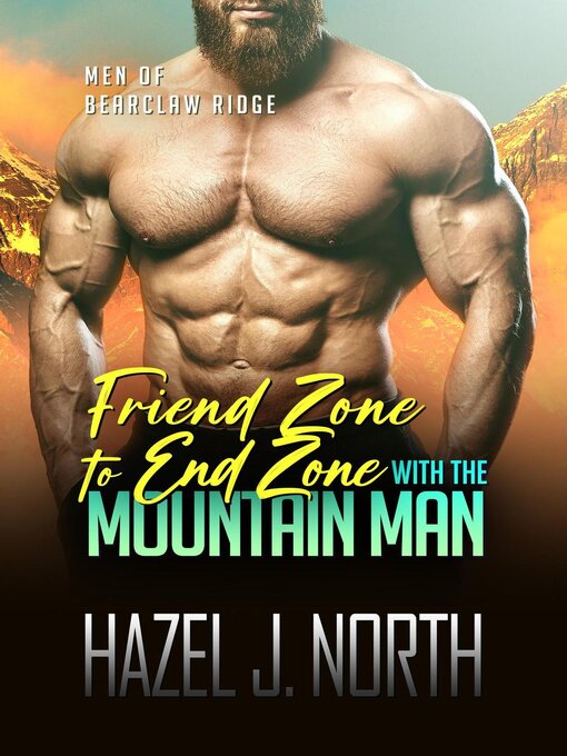 Title details for Friend Zone to End Zone with the Mountain Man by Hazel J. North - Available